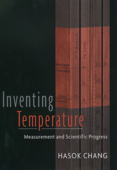 Inventing Temperature: Measurement and Scientific Progress