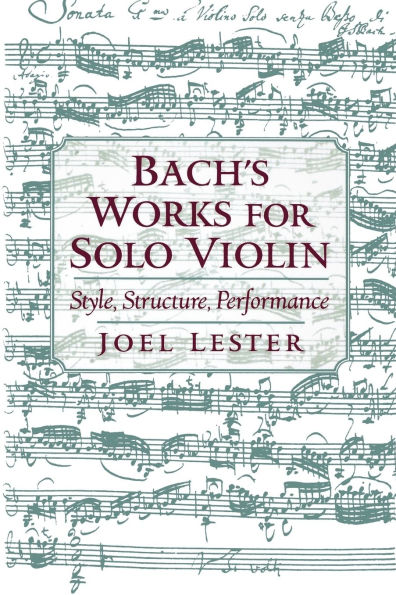 Bach's Works for Solo Violin: Style, Structure, Performance