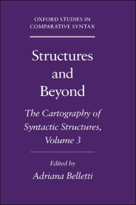 Title: Structures and Beyond: The Cartography of Syntactic Structures, Volume 3, Author: Adriana Belletti