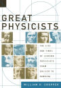 Great Physicists: The Life and Times of Leading Physicists from Galileo to Hawking