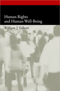 Title: Human Rights and Human Well-Being, Author: William J. Talbott