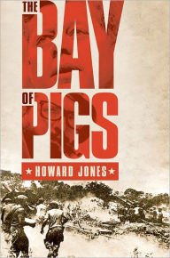 Title: The Bay of Pigs, Author: Howard Jones