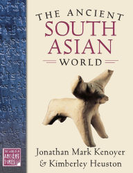 Title: The Ancient South Asian World / Edition 1, Author: Jonathan Mark Kenoyer