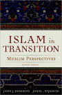 Islam in Transition: Muslim Perspectives / Edition 2