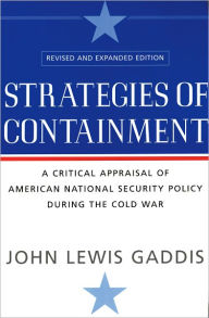 Title: Strategies of Containment: A Critical Appraisal of American National Security Policy during the Cold War / Edition 2, Author: John Lewis Gaddis