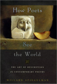Title: How Poets See the World: The Art of Description in Contemporary Poetry, Author: Willard Spiegelman