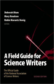 A Field Guide for Science Writers: The Official Guide of the National Association of Science Writers