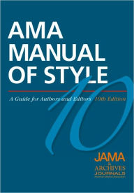 Title: AMA Manual of Style: A Guide for Authors and Editors / Edition 10, Author: JAMA Networkï Editors