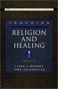 Title: Teaching Religion and Healing, Author: Linda L. Barnes