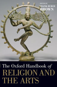 Title: The Oxford Handbook of Religion and the Arts, Author: Frank Burch Brown