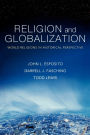 Religion and Globalization: World Religions in Historical Perspective / Edition 1