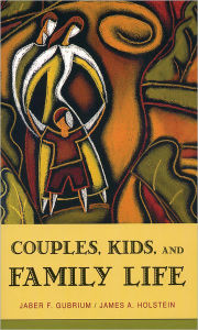 Title: Couples, Kids, and Family Life / Edition 1, Author: Jaber F. Gubrium