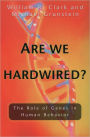 Are We Hardwired?: The Role of Genes in Human Behavior / Edition 1