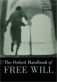 The Oxford Handbook of Free Will / Edition 1
