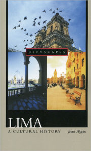 Title: Lima: A Cultural History, Author: James Higgins