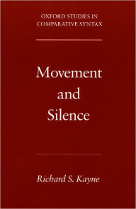 Title: Movement and Silence / Edition 1, Author: Richard S. Kayne