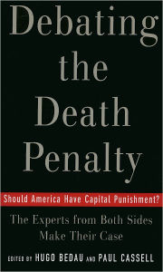 Title: Debating the Death Penalty: Should America Have Capital Punishment? The Experts on Both Sides Make Their Case, Author: Hugo Adam Bedau