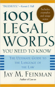 Title: 1001 Legal Words You Need to Know: The Ultimate Guide to the Language of the Law, Author: Jay M. Feinman
