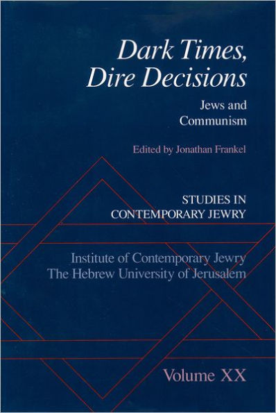 Dark Times, Dire Decisions: Jews and Communism