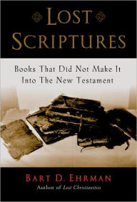 Title: Lost Scriptures: Books that Did Not Make It into the New Testament, Author: Bart D. Ehrman