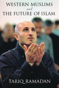 Title: Western Muslims and the Future of Islam / Edition 1, Author: Tariq Ramadan