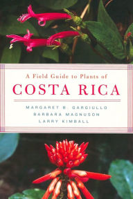 Title: A Field Guide to Plants of Costa Rica, Author: Margaret Gargiullo