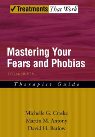 Title: Mastering Your Fears and Phobias / Edition 2, Author: Michelle G. Craske