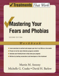 Title: Mastering Your Fears and Phobias / Edition 2, Author: Martin M. Antony