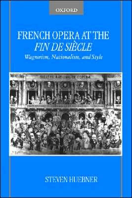 French Opera at the Fin De Siï¿½cle / Edition 1