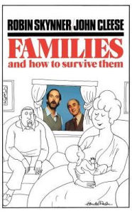 Title: Families and How to Survive Them, Author: Robin Skynner