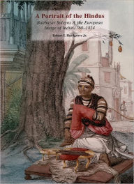 Title: A Portrait of the Hindus: Balthazar Solvyns & the European Image of India 1760-1824, Author: Robert L. Hardgrave