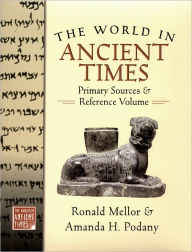 Title: The World in Ancient Times: Primary Sources and Reference Volume, Author: Ronald Mellor