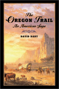 Title: The Oregon Trail: An American Saga, Author: David Dary