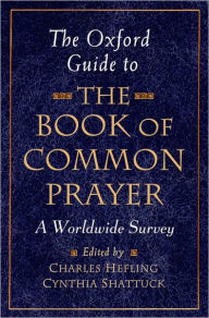 Title: The Oxford Guide to The Book of Common Prayer: A Worldwide Survey, Author: Charles Hefling