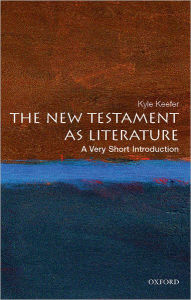 Title: The New Testament as Literature: A Very Short Introduction, Author: Kyle Keefer