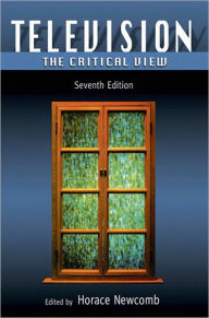 Title: Television: The Critical View / Edition 7, Author: Horace Newcomb