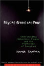 Beyond Greed and Fear: Understanding Behavioral Finance and the Psychology of Investing