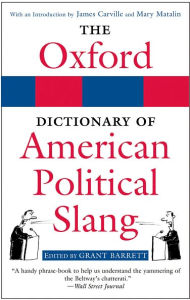 Title: The Oxford Dictionary of American Political Slang, Author: Grant Barrett