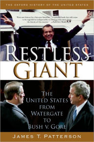 Title: Restless Giant: The United States from Watergate to Bush v. Gore, Author: James T. Patterson