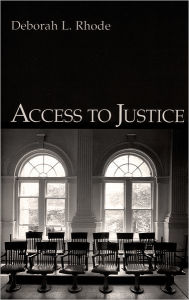 Title: Access to Justice / Edition 1, Author: Deborah L. Rhode