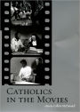 Catholics in the Movies / Edition 1