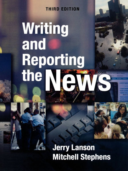 Writing and Reporting the News / Edition 3