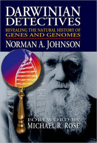 Title: Darwinian Detectives: Revealing the Natural History of Genes and Genomes, Author: Norman A. Johnson
