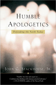Title: Humble Apologetics: Defending the Faith Today, Author: John G. Stackhouse