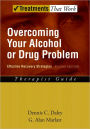 Overcoming Your Alcohol or Drug Problem: Effective Recovery StrategiesTherapist Guide / Edition 2