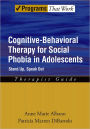 Cognitive-Behavioral Therapy for Social Phobia in Adolescents: Stand Up, Speak OutTherapist Guide