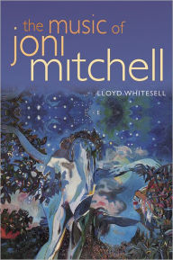 Title: The Music of Joni Mitchell, Author: Lloyd Whitesell