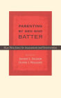 Parenting by Men Who Batter: New Directions for Assessment and Intervention