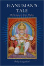 Hanuman's Tale: The Messages of a Divine Monkey / Edition 1