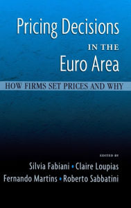 Pricing Decisions in the Euro Area: How Firms Set Prices and Why